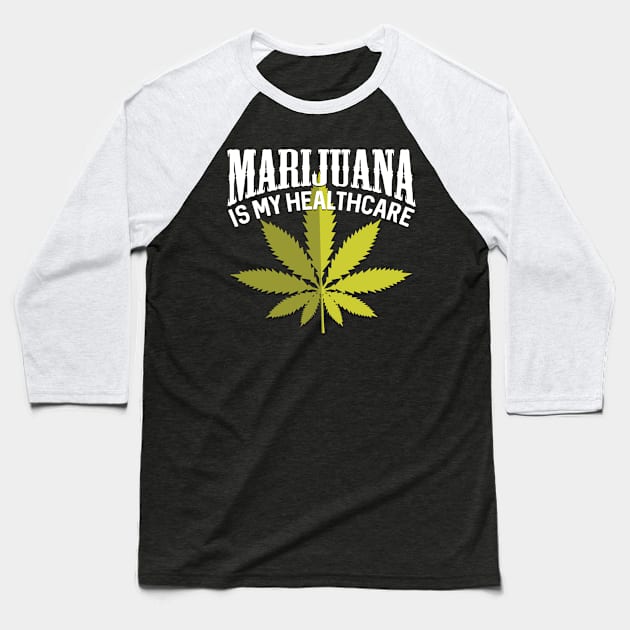 Marijuana Is My Healthcare Baseball T-Shirt by RadStar